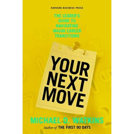 Your Next Move : The Leader's Guide to Navigating Major Career (Best Majors For Health Careers)