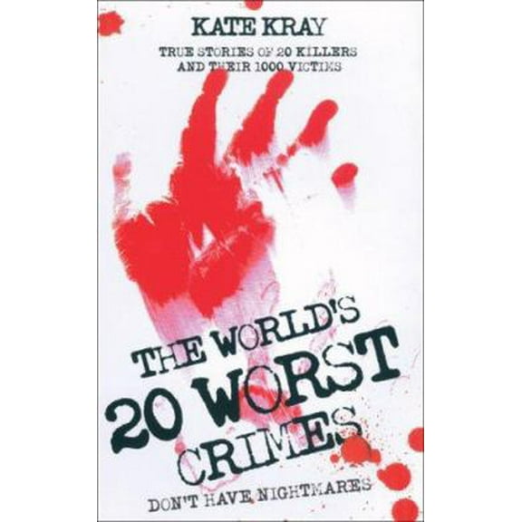 Pre-Owned The World's 20 Worst Crimes: True Stories of 20 Killers and Their 1000 Victims (Paperback) 1844544249 9781844544240