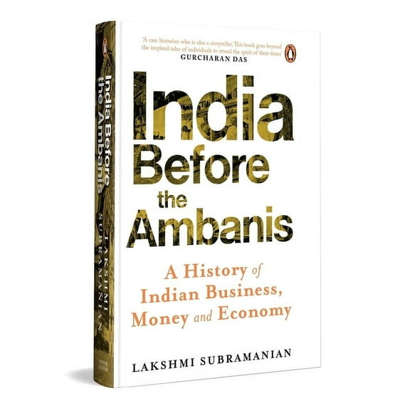 India Before the Ambanis: A History of Indian Business, Money, and Economy, (Hardcover)