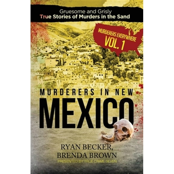 Pre-Owned Murderers in New Mexico: Gruesome and Grisly True Stories of Murders in the Sand (Paperback) 1702090833 9781702090834