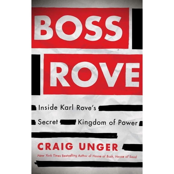 Boss Rove: Inside Karl Rove's Secret Kingdom of Power, (Paperback)