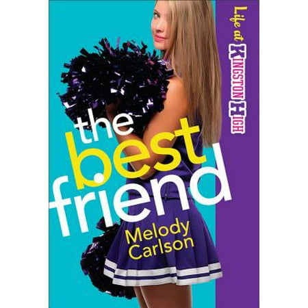 Best Friend, The (Life at Kingston High Book #2) - (The Best Friend By Melody Carlson)