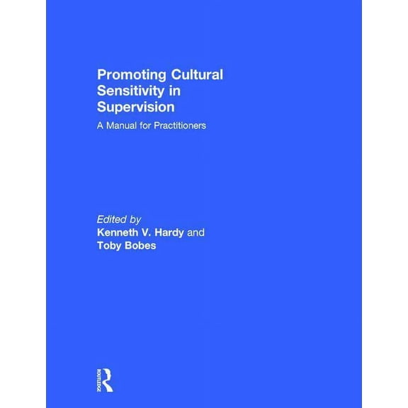 Promoting Cultural Sensitivity in Supervision: A Manual for Practitioners, (Hardcover)