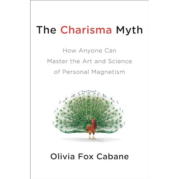 Pre-Owned The Charisma Myth: How Anyone Can Master the Art and Science of Personal Magnetism (Hardcover) 1591844568 9781591844563
