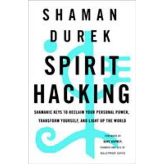 Pre-Owned Spirit Hacking: Shamanic Keys to Reclaim Your Personal Power, Transform Yourself, and Light Up the World Paperback