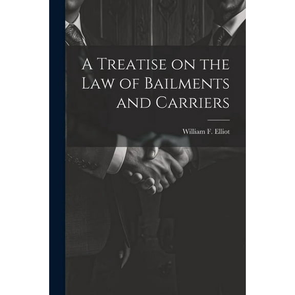 A Treatise on the law of Bailments and Carriers (Paperback)