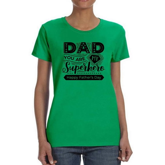 Dad You Are My Superhero Shaped T-Shirt Women -Image by Shutterstock, Female Small