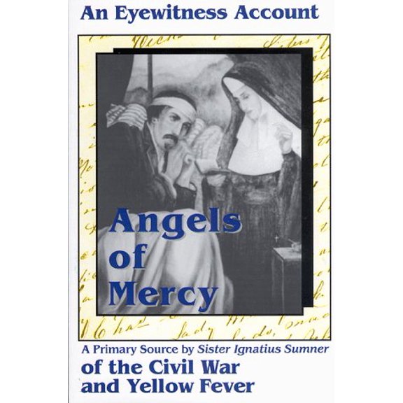 Pre-Owned Angels of Mercy: An eyewitness account of Civil War and Yellow Fever, 9781885938121, 1885938128, Paperback,