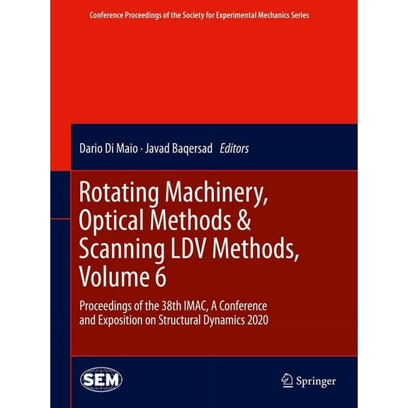 Conference Proceedings of the Society fo Rotating Machinery, Optical Methods & Scanning LDV Methods, Volume 6: Proceedings of the 38th Imac, a Conference and Exp, (Hardcover)