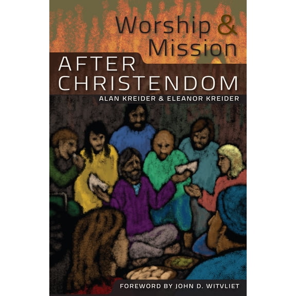 Worship and Mission After Christendom, (Paperback)