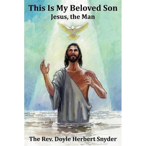 Pre-Owned This Is My Beloved Son: Jesus, the Man (Paperback) 1771431814 9781771431811