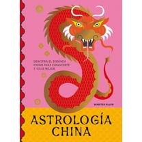 AstrologÃ­a China: Descifra El ZodÃ­aco Para Vivir Plenamente, (Hardcover)