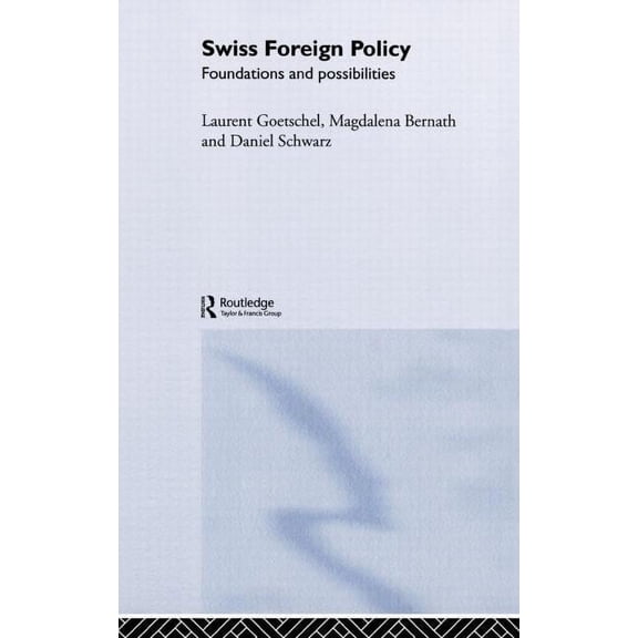 Swiss Foreign Policy: Foundations and Possibilities, (Hardcover)