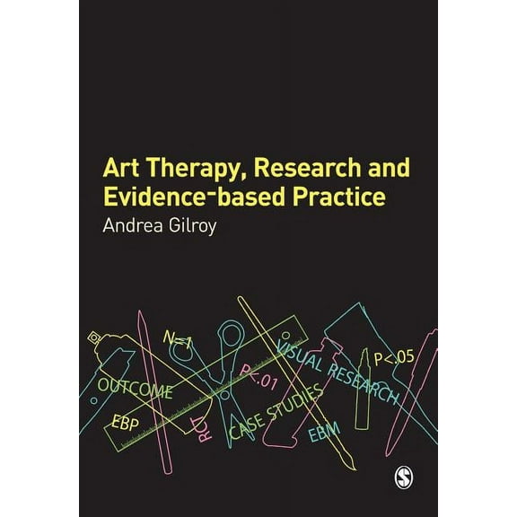 Art Therapy, Research and Evidence-Based Practice, (Paperback)
