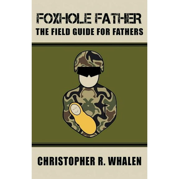 Foxhole Father: The Field Guide for Fathers Paperback