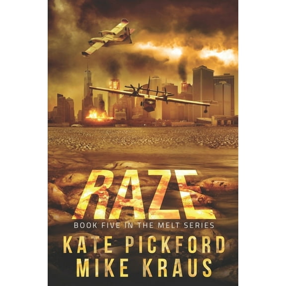 RAZE - Melt Book 5: (A Thrilling Post-Apocalyptic Survival Series) (Paperback) by Mike Kraus, Kate Pickford