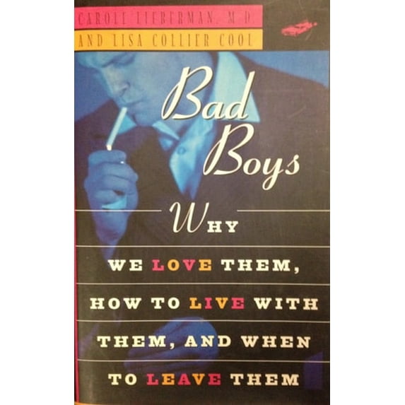 Pre-Owned Bad Boys: How We Love Them, How to Live with Them, When to Leave Them (Hardcover) 0525941169 9780525941163