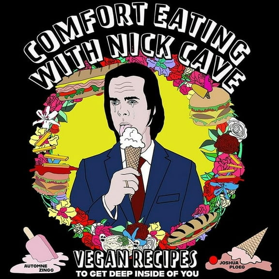Vegan Cooking Comfort Eating with Nick Cave: Vegan Recipes to Get Deep Inside of You, (Paperback)