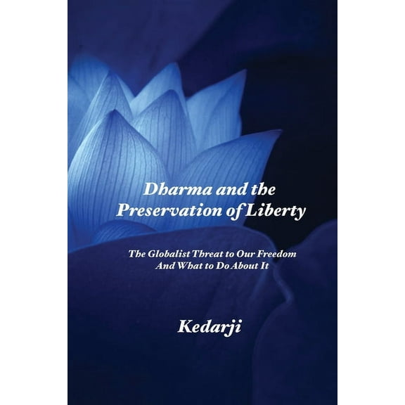 Dharma and the Preservation of Liberty: The Globalist Threat to Our Freedom And What to Do About It (Paperback)