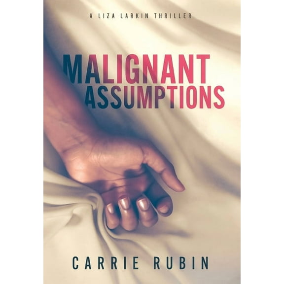 Liza Larkin Malignant Assumptions, Book 2, (Hardcover)