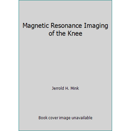 Magnetic Resonance Imaging of the Knee [Hardcover - Used]