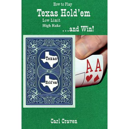How to Play Texas Hold'em Low Limit High Rake . . . and (Best Cards In Texas Holdem)