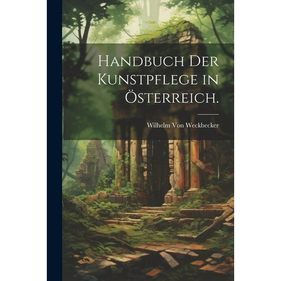 Handbuch der Kunstpflege in Österreich. (Paperback)