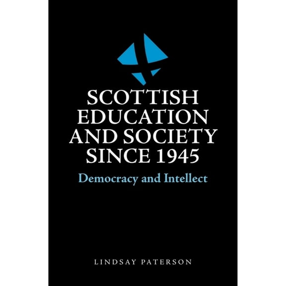 Scottish Education and Society Since 1945: Democracy and Intellect, (Paperback)