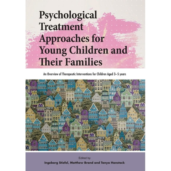 Psychological Treatment Approaches for Young Children and Their Families, (Paperback)