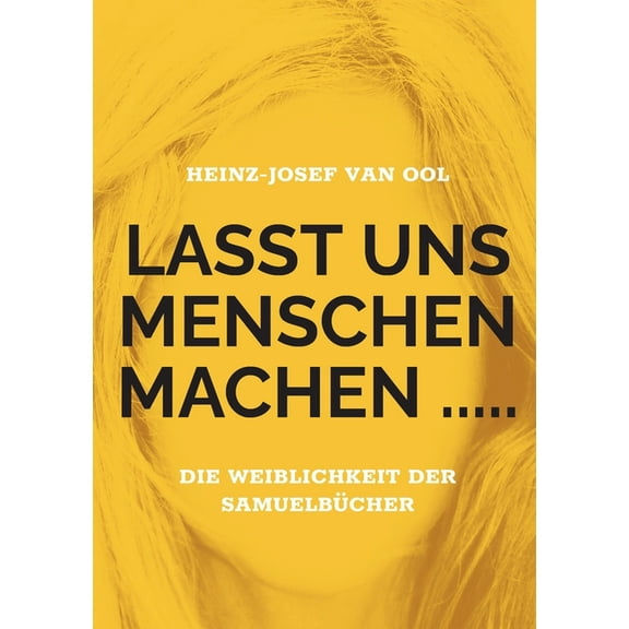 Lasst uns Menschen machen .....: die Weiblichkeit der Samuelbücher, (Paperback)