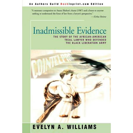 Inadmissible Evidence : The Story of the African-American Trial Lawyer Who Defended the Black Liberation
