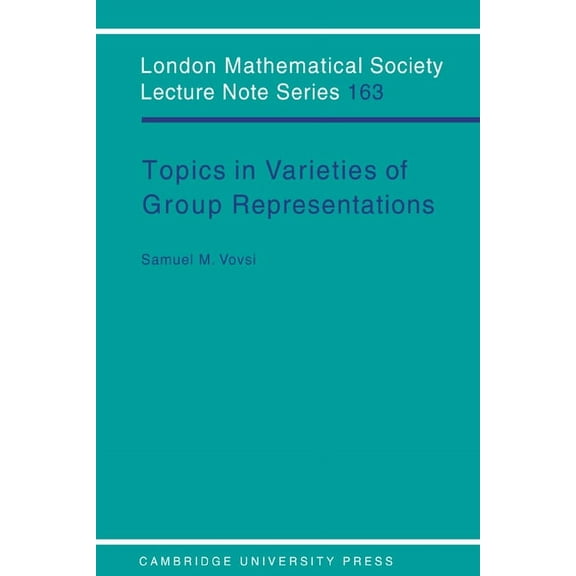 London Mathematical Society Lecture Note Topics in Varieties of Group Representations, Book 163, (Paperback)