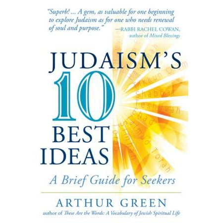 Judaism's Ten Best Ideas : A Brief Guide for (The Seekers The Best Of The Seekers)