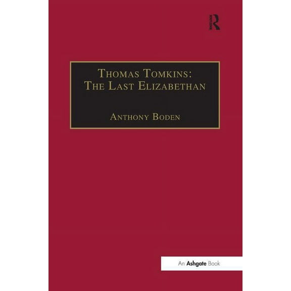 Thomas Tomkins: The Last Elizabethan, (Paperback)