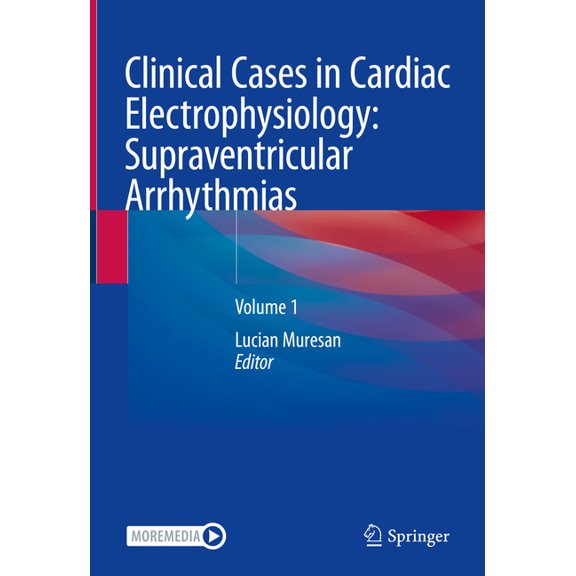 Clinical Cases in Cardiac Electrophysiology: Supraventricular Arrhythmias: Volume 1, (Hardcover)