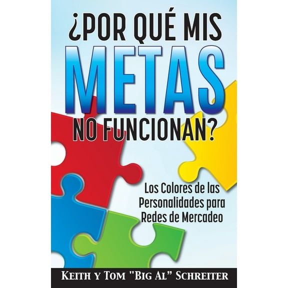 Â¿Por QuÃ© Mis Metas No Funcionan?: Los Colores de las Personalidades para Redes de Mercadeo, (Paperback)