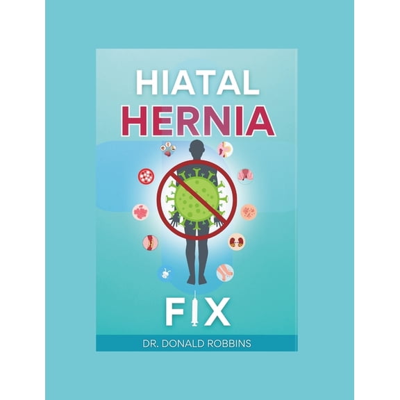 The Hiatal Hernia Fix: A Proven Path to Lasting Relief, (Paperback)