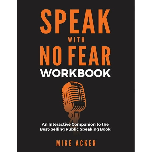 Speak Speak With No Fear Workbook: An Interactive Companion to the Best-Selling Public Speaking Book, Book 2, (Paperback)