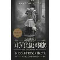 Miss Peregrine's Peculiar Children The Conference of the Birds, Book 5, (Hardcover)
