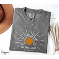 thumbnail image 6 of Be The Light Shirt, Bible Verse Shirt, Religious Shirt, Faith Shirt, Sunlight Shirt, Jesus Lover Shirt, Christian Shirt, Comfort Colors®, 6 of 6