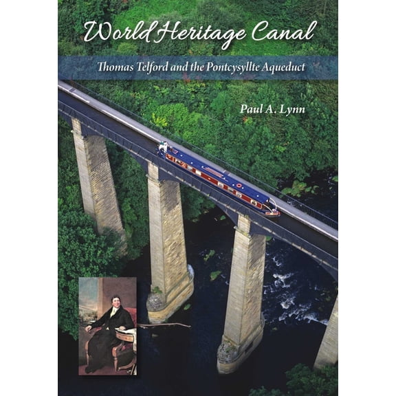 World Heritage Canal: Thomas Telford and the Pontcysyllte Aqueduct, (Paperback)