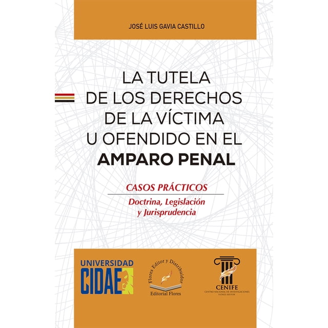 Libro Tutela De Los Derechos De La Victima U Ofendido En El Amparo Penal Libro En Otro Formato, Autor Jose Luis Gavia Castillo, Editorial Flores Editor