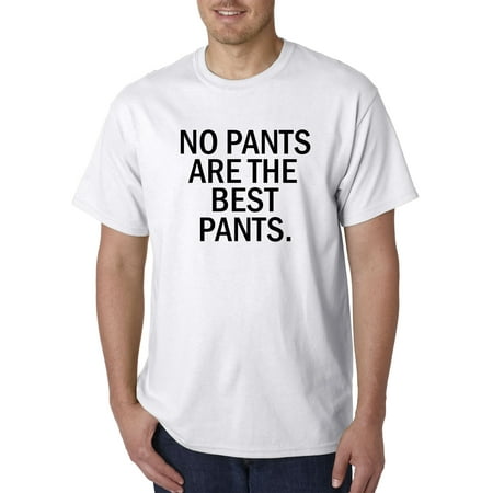 Trendy USA 153 - Unisex T-Shirt No Pants are The Best Pants Medium