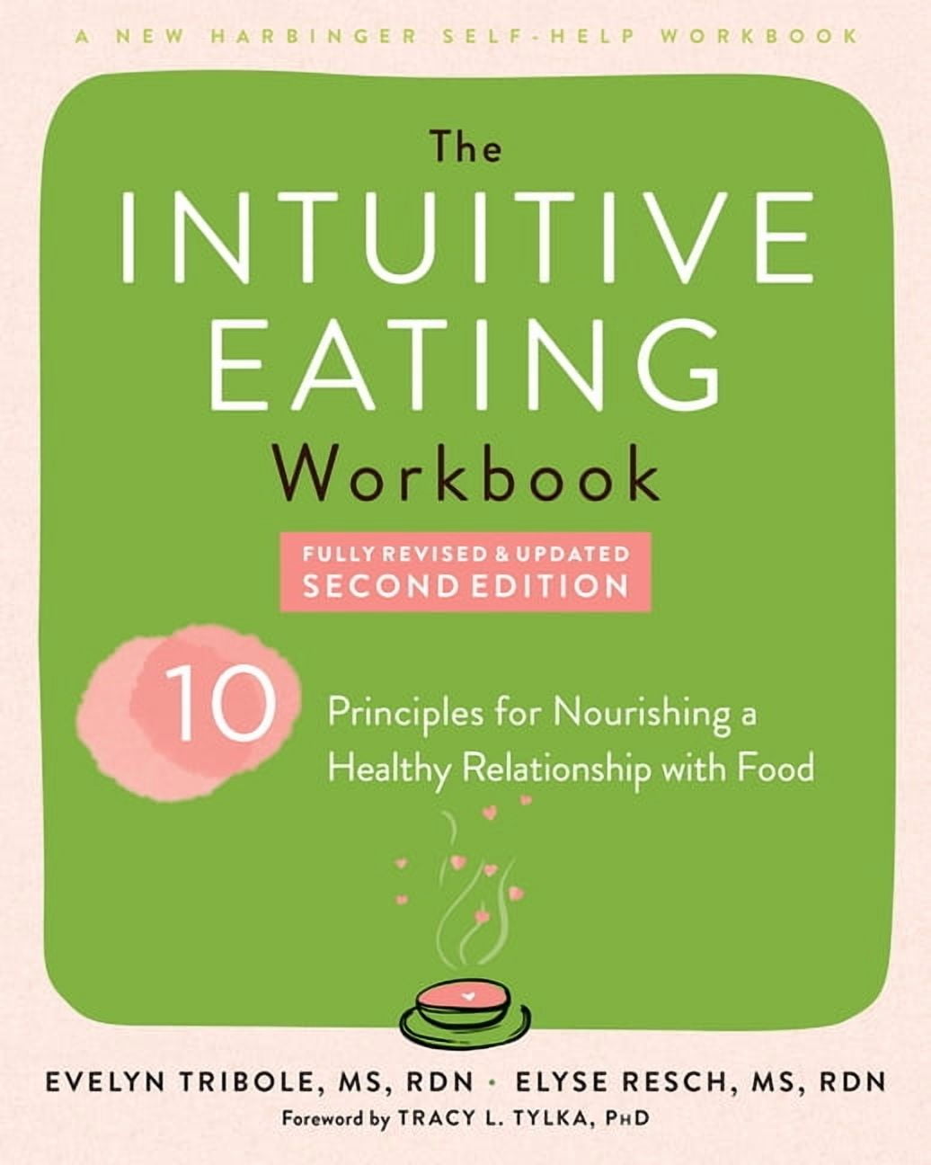 The Intuitive Eating Workbook: Ten Principles for Nourishing a
