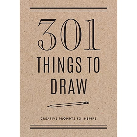 Pre-Owned 301 Things to Draw - Second Edition: Creative Prompts to Inspire (Paperback) 0785840362 9780785840367