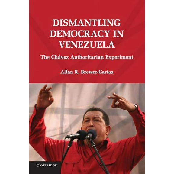 Dismantling Democracy in Venezuela, (Paperback)