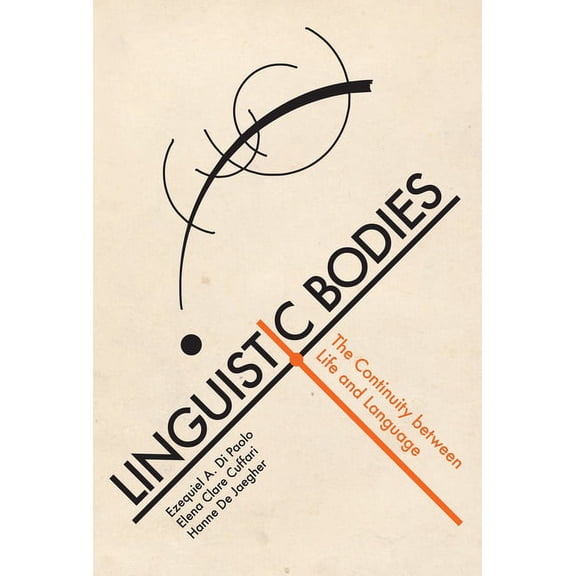 Linguistic Bodies: The Continuity Between Life and Language, (Paperback)