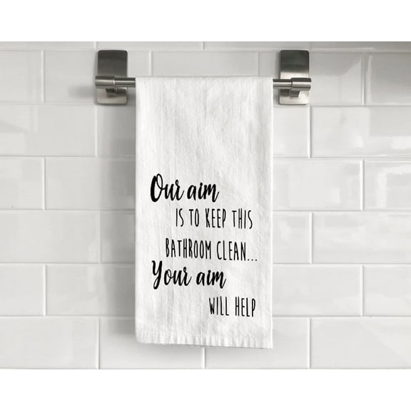 Flour Sack Our Aim is to Keep This Bathroom Clean, Your Aim Will Help Tea Towel 27" x 27" Trifolded 100% Cotton Highly Absorbent Bathroom Kitchen Dish Towel Humorous Sarcastic Gift BTT002