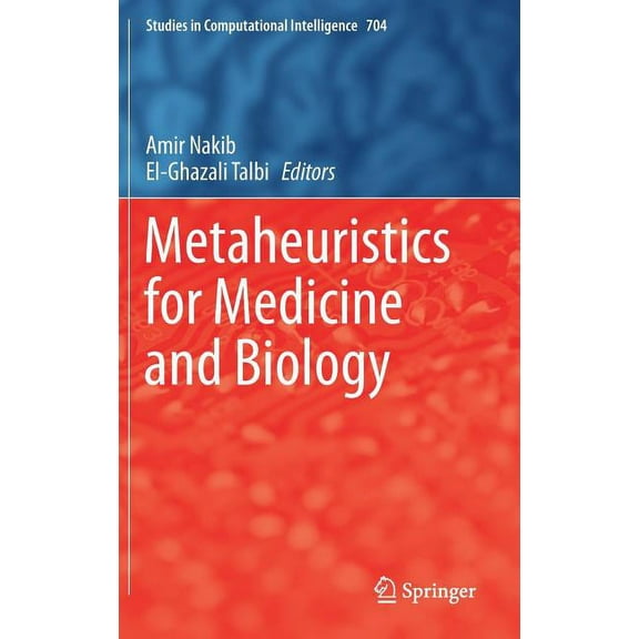 Studies in Computational Intelligence Metaheuristics for Medicine and Biology, Book 704, (Hardcover)
