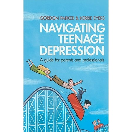 Navigating Teenage Depression : A Guide for Parents and